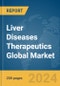 Liver Diseases Therapeutics Global Market Report 2024 - Product Image