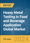 Heavy Metal Testing in Food and Beverage Application Global Market Report 2024 - Product Thumbnail Image