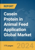 Casein Protein in Animal Feed Application Global Market Report 2024- Product Image