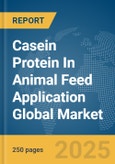 Casein Protein in Animal Feed Application Global Market Report 2024- Product Image