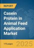 Casein Protein in Animal Feed Application Market Report 2025- Product Image