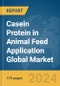 Casein Protein in Animal Feed Application Global Market Report 2024 - Product Image