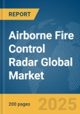 Airborne Fire Control Radar Global Market Report 2024- Product Image