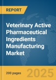 Veterinary Active Pharmaceutical Ingredients Manufacturing Market Report 2025- Product Image