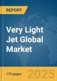Very Light Jet Global Market Report 2025- Product Image