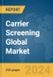 Carrier Screening Global Market Report 2024 - Product Image