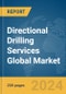 Directional Drilling Services Global Market Report 2024 - Product Image