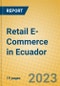 Retail E-Commerce in Ecuador - Product Image