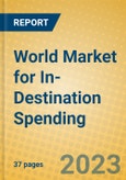 World Market for In-Destination Spending- Product Image