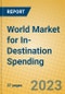 World Market for In-Destination Spending - Product Image