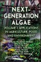 Next-Generation Algae, Volume 1. Applications in Agriculture, Food and Environment. Edition No. 1 - Product Thumbnail Image