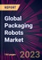 Global Packaging Robots Market 2023-2027 - Product Thumbnail Image
