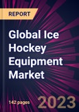 Global Ice Hockey Equipment Market 2023-2027- Product Image