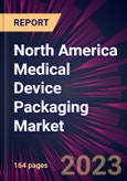 North America Medical Device Packaging Market 2023-2027- Product Image