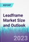 Leadframe Market Size and Outlook - Product Thumbnail Image