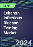 2024 Lebanon Infectious Disease Testing Market Shares-Competitive Analysis of Leading and Emerging Market Players- Product Image