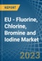 EU - Fluorine, Chlorine, Bromine and Iodine - Market Analysis, Forecast, Size, Trends and Insights - Product Image