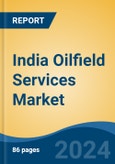 India Oilfield Services Market By Application (Onshore, Offshore), By Type (Equipment Rental and Field Operation), By Services, By Region, Competition Forecast and Opportunities, 2028- Product Image