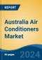 Australia Air Conditioners Market By End Use Sector (Commercial, Residential), By Region, Competition Forecast & Opportunities, 2018-2028 - Product Thumbnail Image