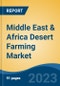 Middle East & Africa Desert Farming Market, By Technique (Greenhouse, Hydroponics, Nano clay, Hydrogels, Others), By Crop Type (Dates, Alfalfa, Eggplant, Peppers, Tomatoes, Melon, Others), By Country, Competition Forecast & Opportunities, 2028. - Product Thumbnail Image