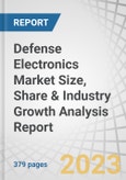 Defense Electronics Market Size, Share & Industry Growth Analysis Report by Vertical (Navigation, Communication, and Display, C4ISR, Electronic Warfare, Radars, Optronics), Platform and Region - Global Growth Driver and Industry Forecast to 2028- Product Image