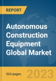 Autonomous Construction Equipment Global Market Opportunities and Strategies to 2033- Product Image