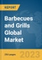 Barbecues and Grills Global Market Opportunities and Strategies to 2032 - Product Thumbnail Image