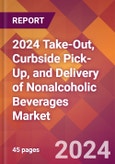 2024 Take-Out, Curbside Pick-Up, and Delivery of Nonalcoholic Beverages Global Market Size & Growth Report with Updated Recession Risk Impact- Product Image