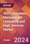 2024 Operations Management Consulting and Impl. Services Global Market Size & Growth Report with Updated Recession Risk Impact - Product Thumbnail Image