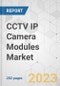 CCTV IP Camera Modules Market - Global Industry Analysis, Size, Share, Growth, Trends, and Forecast, 2023-2031 - Product Image
