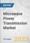 Microwave Power Transmission Market - Global Industry Analysis, Size, Share, Growth, Trends, and Forecast, 2023-2031 - Product Image