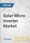 Solar Micro Inverter Market) - Global Industry Analysis, Size, Share, Growth, Trends, and Forecast, 2023-2031 - Product Image
