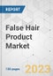 False Hair Product Market - Global Industry Analysis, Size, Share, Growth, Trends, and Forecast, 2023-2031 - Product Thumbnail Image