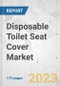 Disposable Toilet Seat Cover Market - Global Industry Analysis, Size, Share, Growth, Trends, and Forecast, 2023-2031 - Product Image