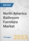 North America Bathroom Furniture Market - Industry Analysis, Size, Share, Growth, Trends, and Forecast, 2023-2031 - Product Image