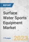 Surface Water Sports Equipment Market - Global Industry Analysis, Size, Share, Growth, Trends, and Forecast, 2023-2031 - Product Image