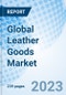 Global Leather Goods Market Size, Trends, and Growth Opportunity, by Leather Type, Product, Grade, Distribution Channel by Region and Forecast to 2030 - Product Image
