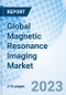 Global Magnetic Resonance Imaging Market Size, Trends, and Growth Opportunity, by Type, Application, End-users by Region and Forecast to 2030 - Product Image