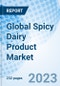 Global Spicy Dairy Product Market Size, Trends, and Growth Opportunity, by Type, by Application, by Region and Forecast to 2030 - Product Image