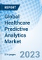 Global Healthcare Predictive Analytics Market Size, Trends, and Growth Opportunity, by Application, by End-Use, by Region and Forecast to 2030 - Product Image
