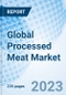 Global Processed Meat Market Size, Trends, and Growth Opportunity, by Meat Type, by Product Type, by Application, and by Distribution Channel, by Region and Forecast to 2030 - Product Image