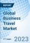 Global Business Travel Market, by Type, by Purpose of Use, by Cost, by Age Group, by Service, by Region - Industry Trends and Forecast to 2030 - Product Image