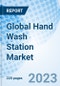 Global Hand Wash Station Market by Type, by Portability, by End-user, by Regions - Industry Trends and Forecast 2023-2030 - Product Image