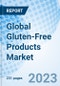 Global Gluten-Free Products Market Size, Trends & Growth Opportunity, by Type, by Products, by Distribution Channel by Region and Forecast to 2030 - Product Image
