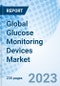 Global Glucose Monitoring Devices Market Size, Trends, and Growth Opportunity, by Product Type, by Distribution Channel, by End-user, by Region and Forecast to 2030 - Product Image