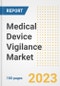 Medical Device Vigilance Market Analysis, 2023 - Industry Trends, Market Size, Growth Opportunities, Market Share, Forecast by Types, Applications, Countries, and Companies, 2018 to 2030 - Product Image