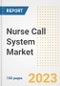 Nurse Call System Market Analysis, 2023 - Industry Trends, Market Size, Growth Opportunities, Market Share, Forecast by Types, Applications, Countries, and Companies, 2018 to 2030 - Product Image