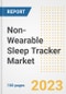 Non-Wearable Sleep Tracker Market Analysis, 2023 - Industry Trends, Market Size, Growth Opportunities, Market Share, Forecast by Types, Applications, Countries, and Companies, 2018 to 2030 - Product Image