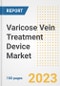 Varicose Vein Treatment Device Market Analysis, 2023 - Industry Trends, Market Size, Growth Opportunities, Market Share, Forecast by Types, Applications, Countries, and Companies, 2018 to 2030 - Product Image