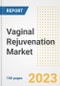 Vaginal Rejuvenation Market Analysis, 2023 - Industry Trends, Market Size, Growth Opportunities, Market Share, Forecast by Types, Applications, Countries, and Companies, 2018 to 2030 - Product Image